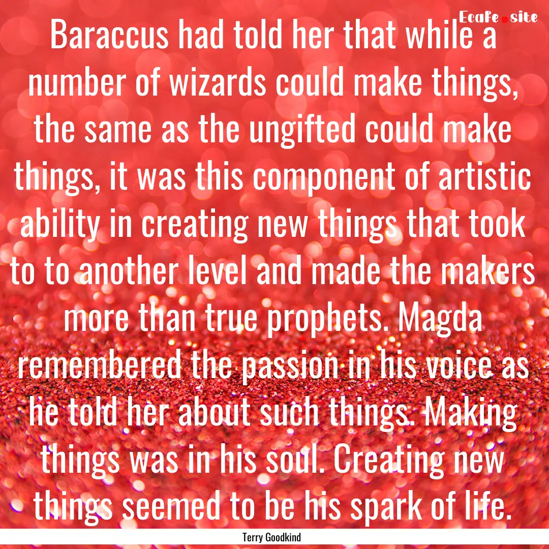 Baraccus had told her that while a number.... : Quote by Terry Goodkind