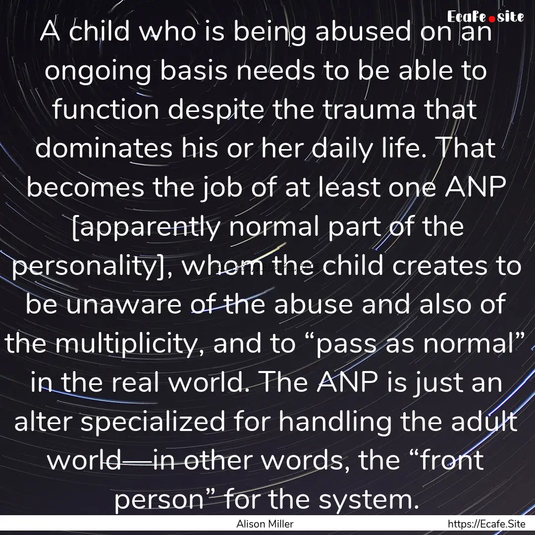 A child who is being abused on an ongoing.... : Quote by Alison Miller