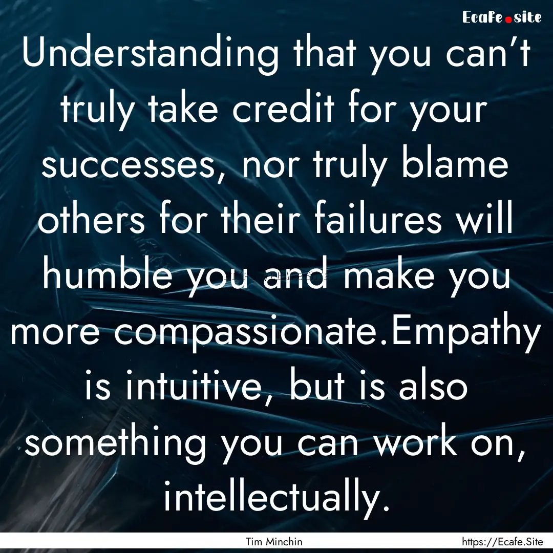 Understanding that you can’t truly take.... : Quote by Tim Minchin