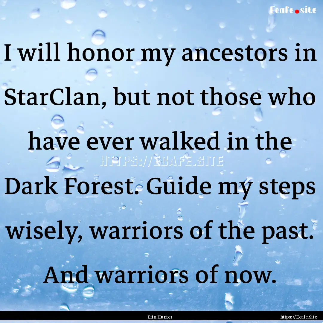 I will honor my ancestors in StarClan, but.... : Quote by Erin Hunter