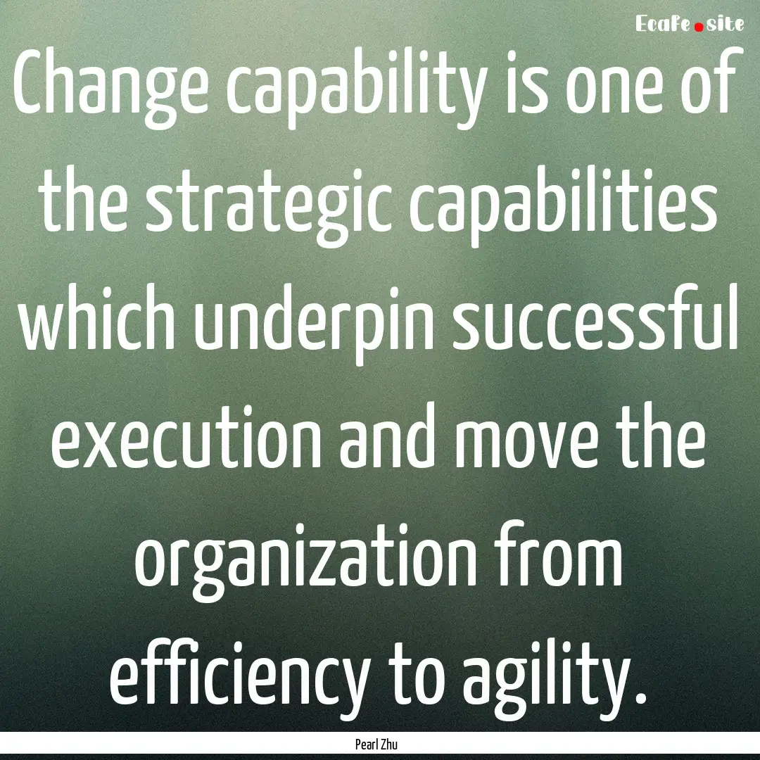 Change capability is one of the strategic.... : Quote by Pearl Zhu