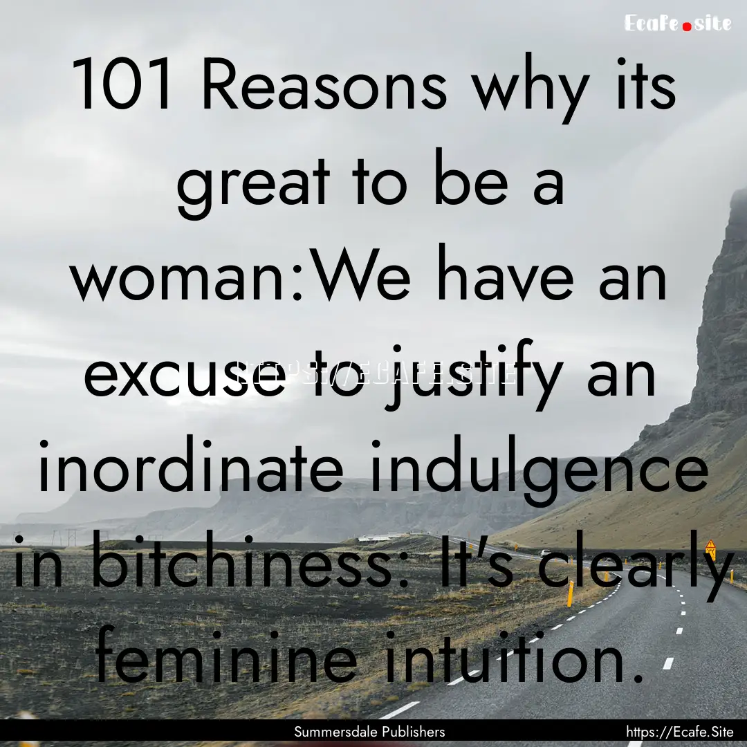 101 Reasons why its great to be a woman:We.... : Quote by Summersdale Publishers