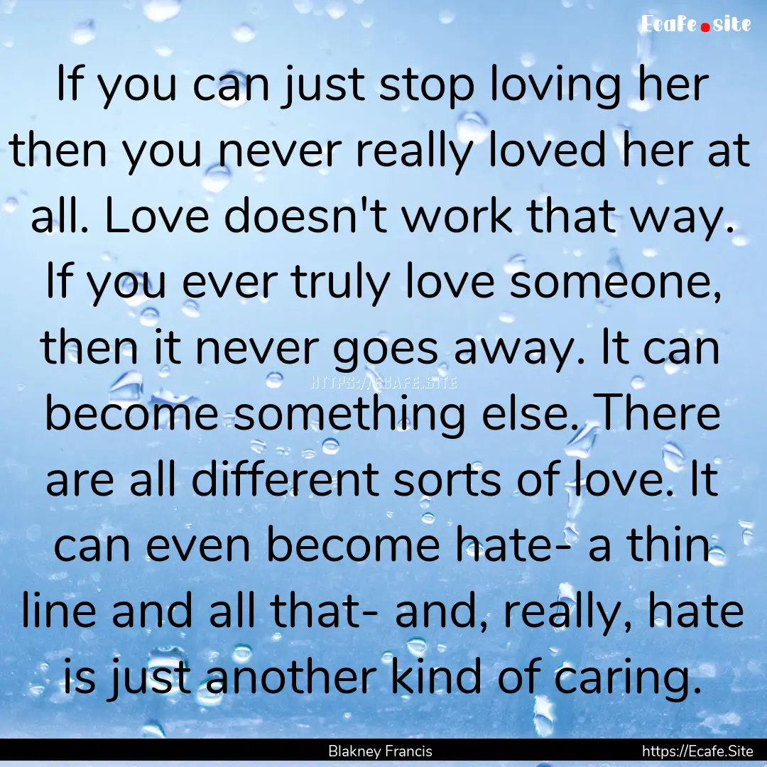 If you can just stop loving her then you.... : Quote by Blakney Francis