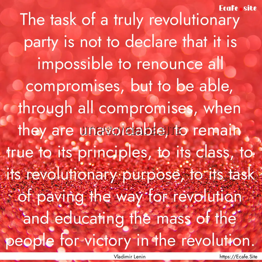 The task of a truly revolutionary party is.... : Quote by Vladimir Lenin