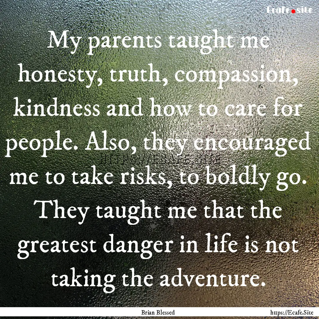 My parents taught me honesty, truth, compassion,.... : Quote by Brian Blessed