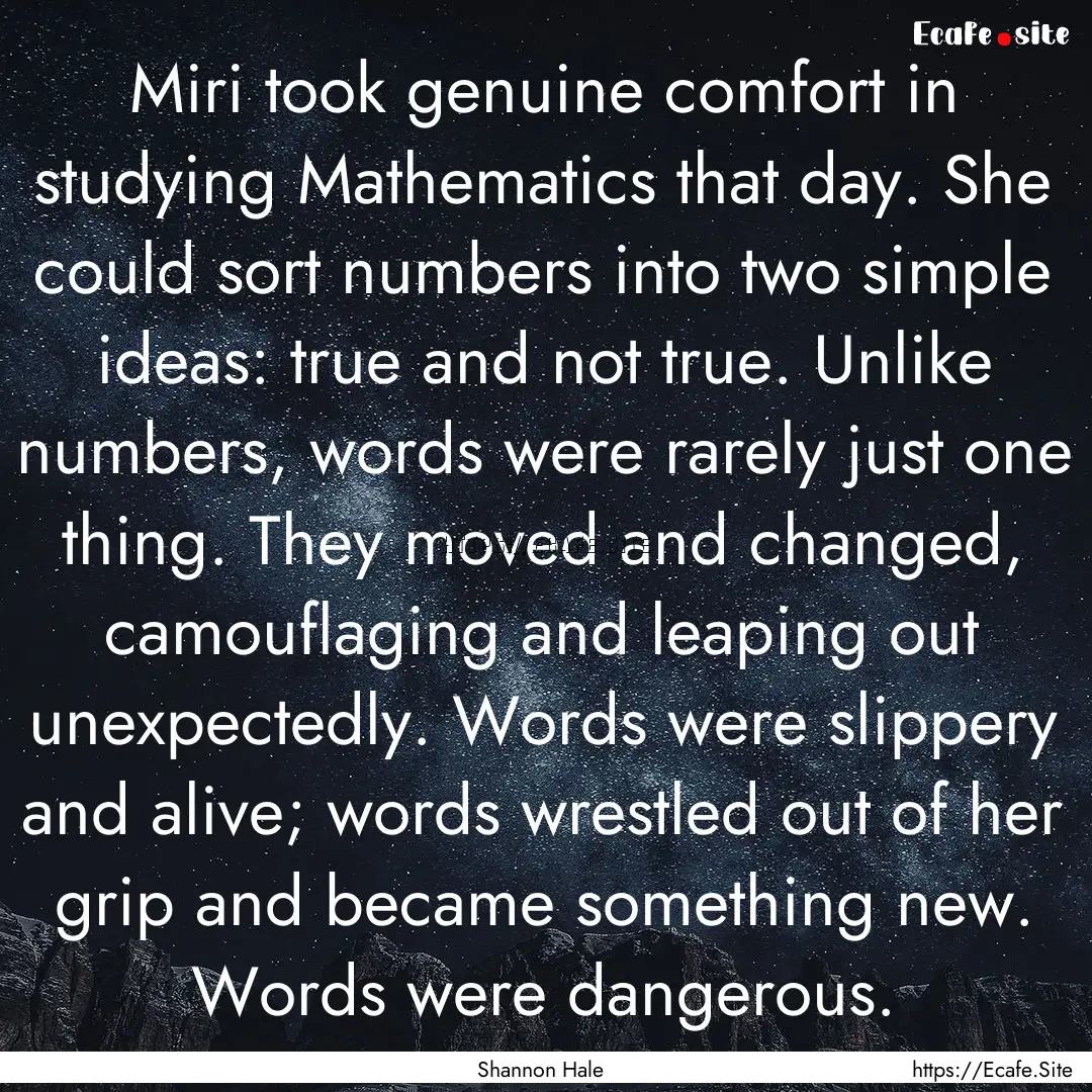 Miri took genuine comfort in studying Mathematics.... : Quote by Shannon Hale