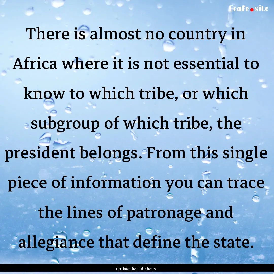 There is almost no country in Africa where.... : Quote by Christopher Hitchens