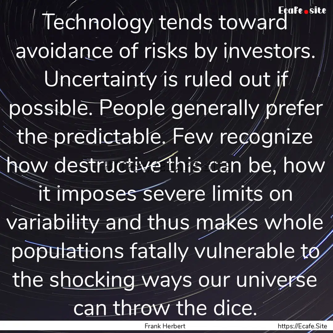 Technology tends toward avoidance of risks.... : Quote by Frank Herbert