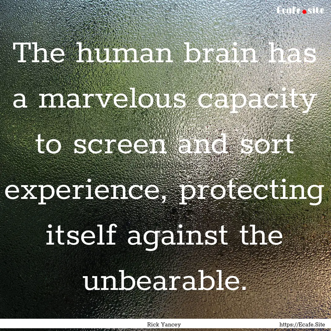 The human brain has a marvelous capacity.... : Quote by Rick Yancey