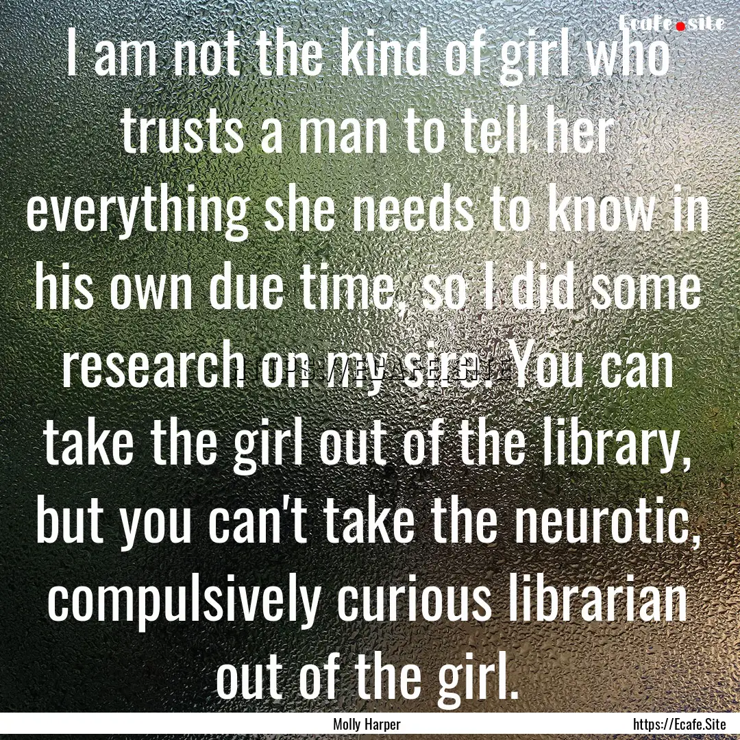 I am not the kind of girl who trusts a man.... : Quote by Molly Harper