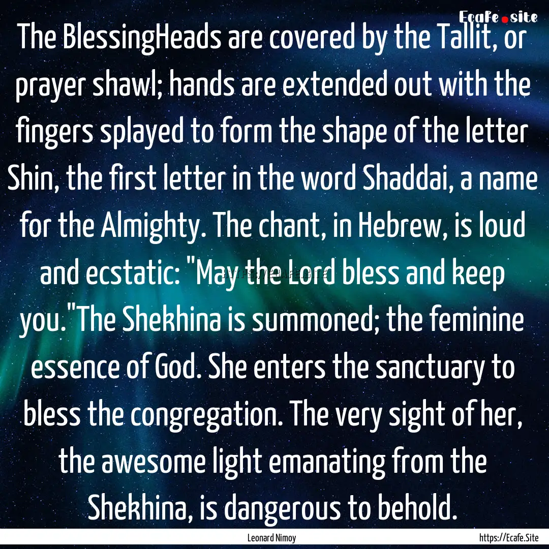 The BlessingHeads are covered by the Tallit,.... : Quote by Leonard Nimoy