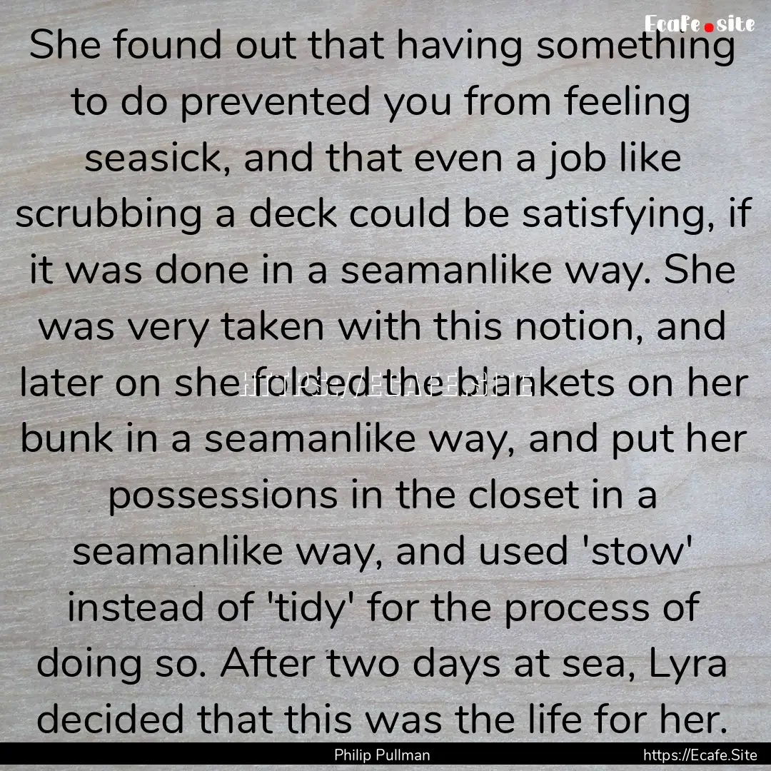 She found out that having something to do.... : Quote by Philip Pullman