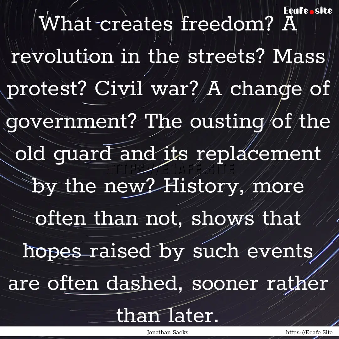 What creates freedom? A revolution in the.... : Quote by Jonathan Sacks