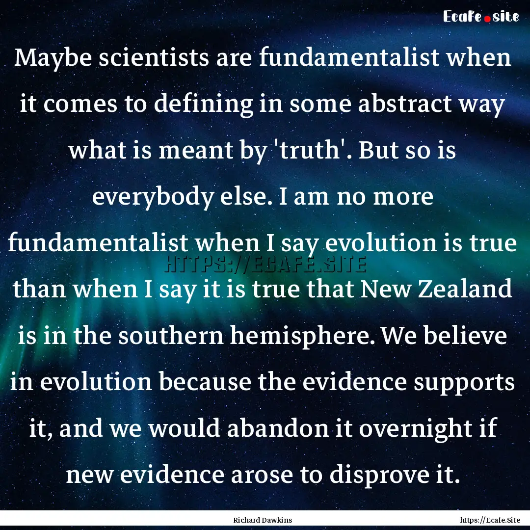 Maybe scientists are fundamentalist when.... : Quote by Richard Dawkins