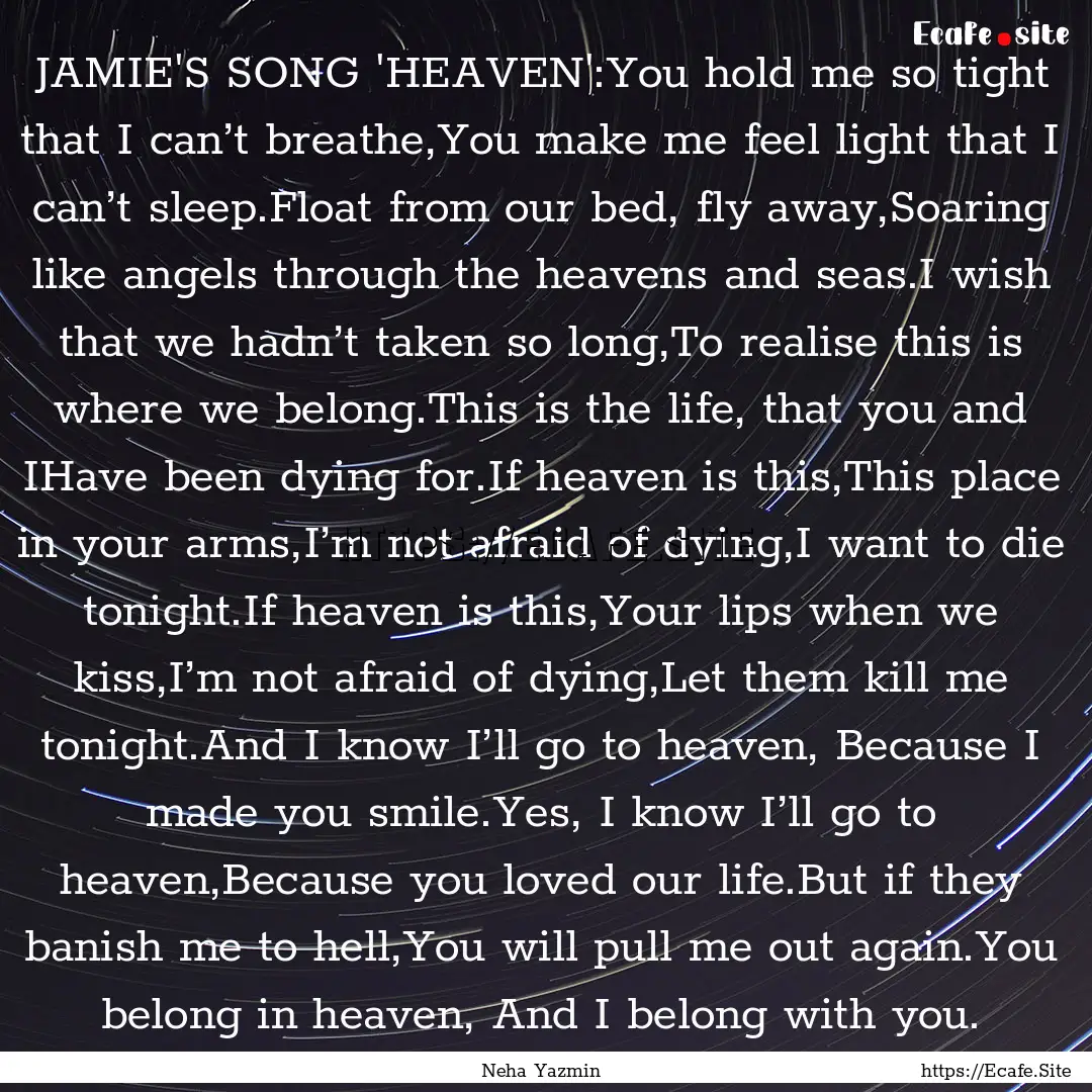 JAMIE'S SONG 'HEAVEN':You hold me so tight.... : Quote by Neha Yazmin