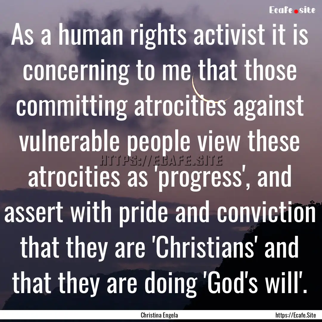 As a human rights activist it is concerning.... : Quote by Christina Engela