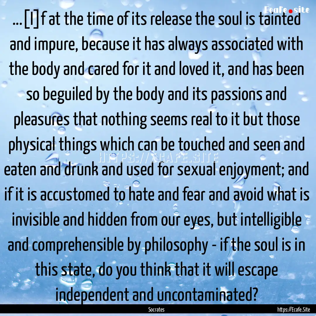 ...[I]f at the time of its release the soul.... : Quote by Socrates