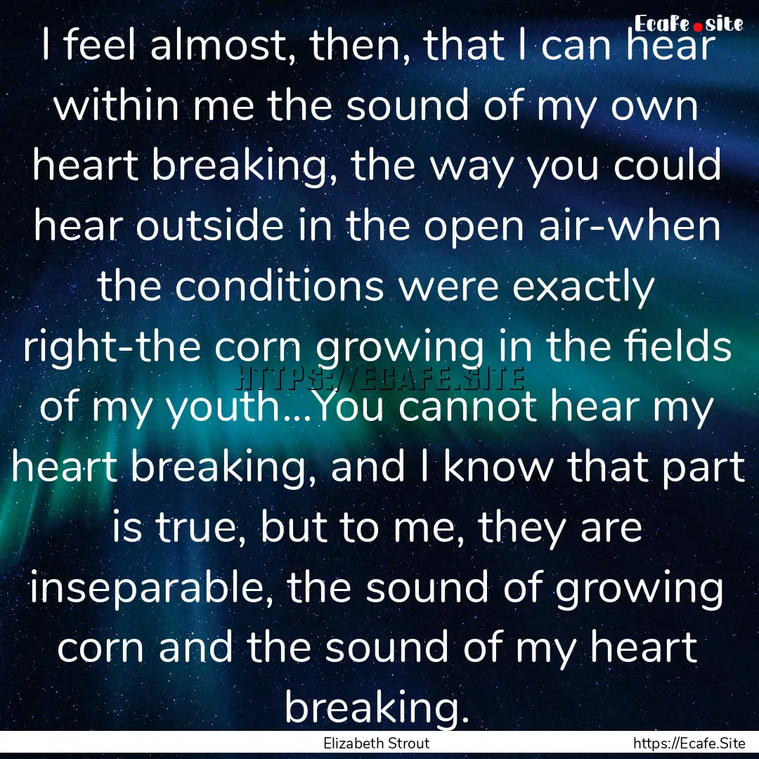 I feel almost, then, that I can hear within.... : Quote by Elizabeth Strout