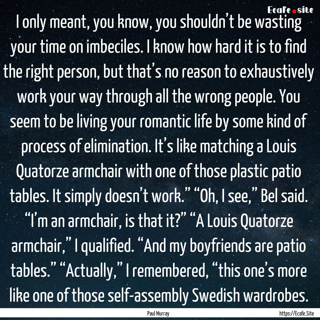 I only meant, you know, you shouldn’t be.... : Quote by Paul Murray