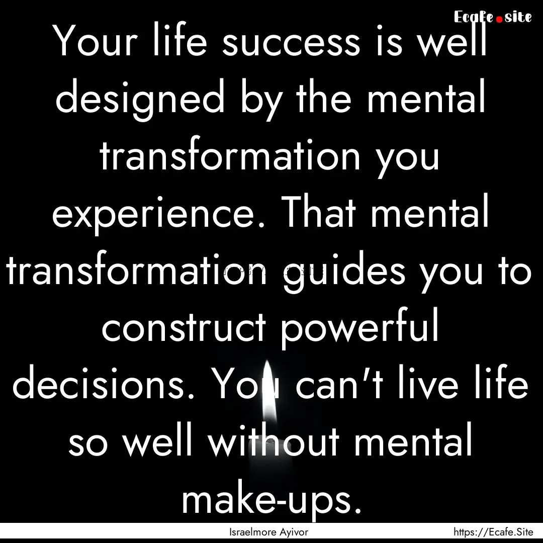 Your life success is well designed by the.... : Quote by Israelmore Ayivor