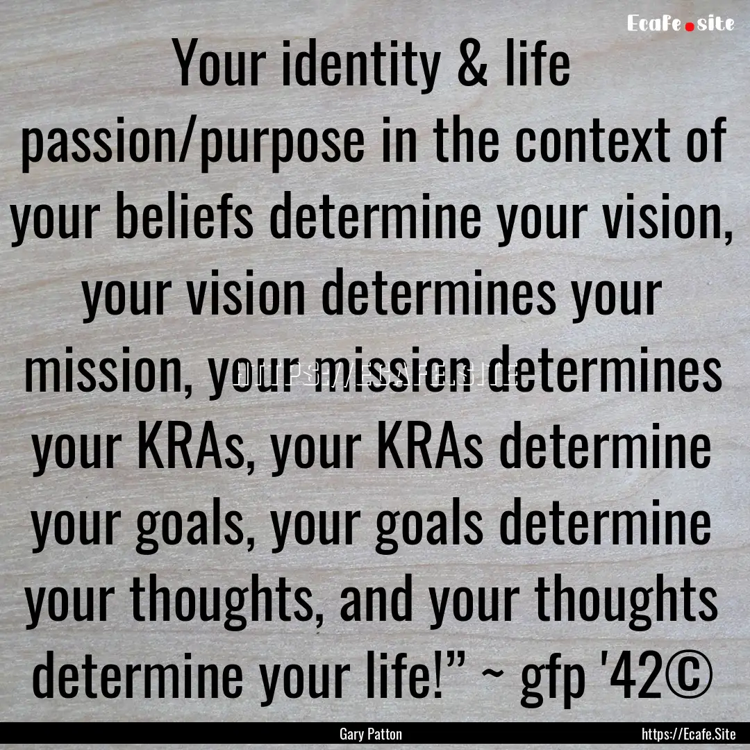 Your identity & life passion/purpose in the.... : Quote by Gary Patton