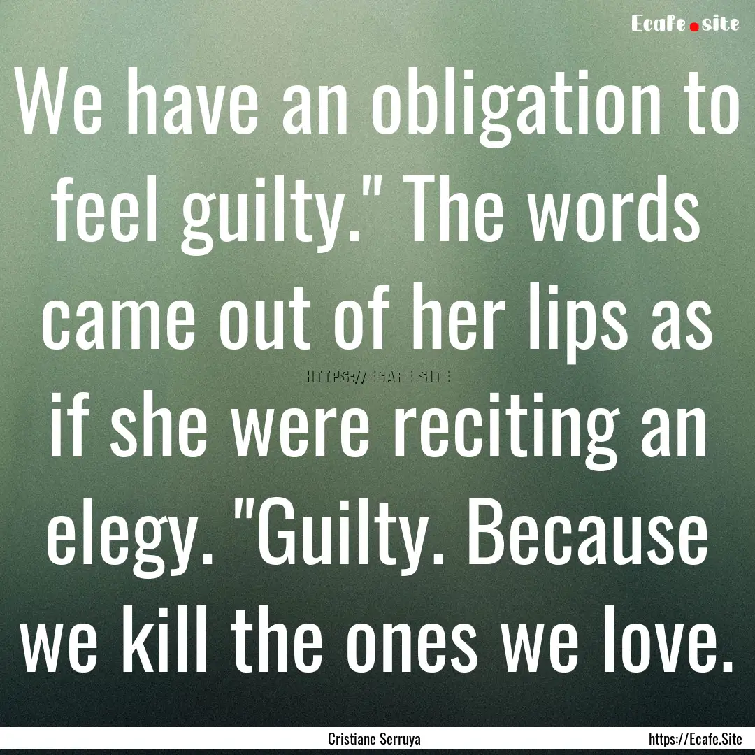 We have an obligation to feel guilty.