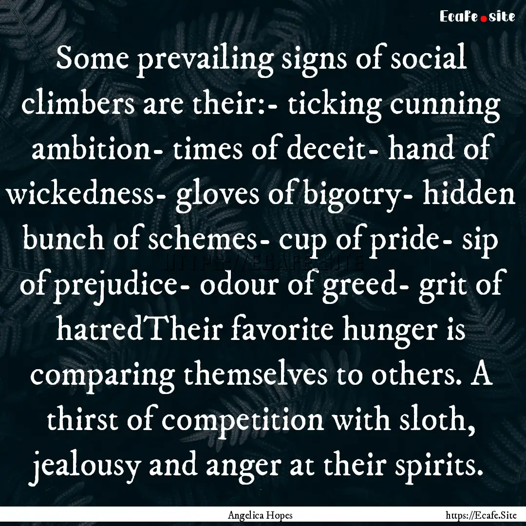 Some prevailing signs of social climbers.... : Quote by Angelica Hopes