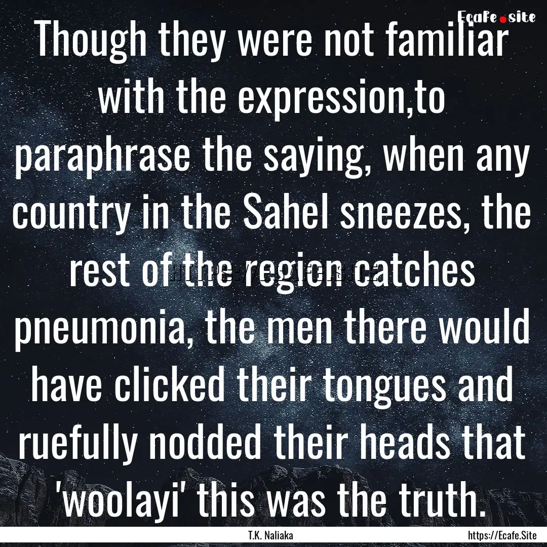 Though they were not familiar with the expression,to.... : Quote by T.K. Naliaka