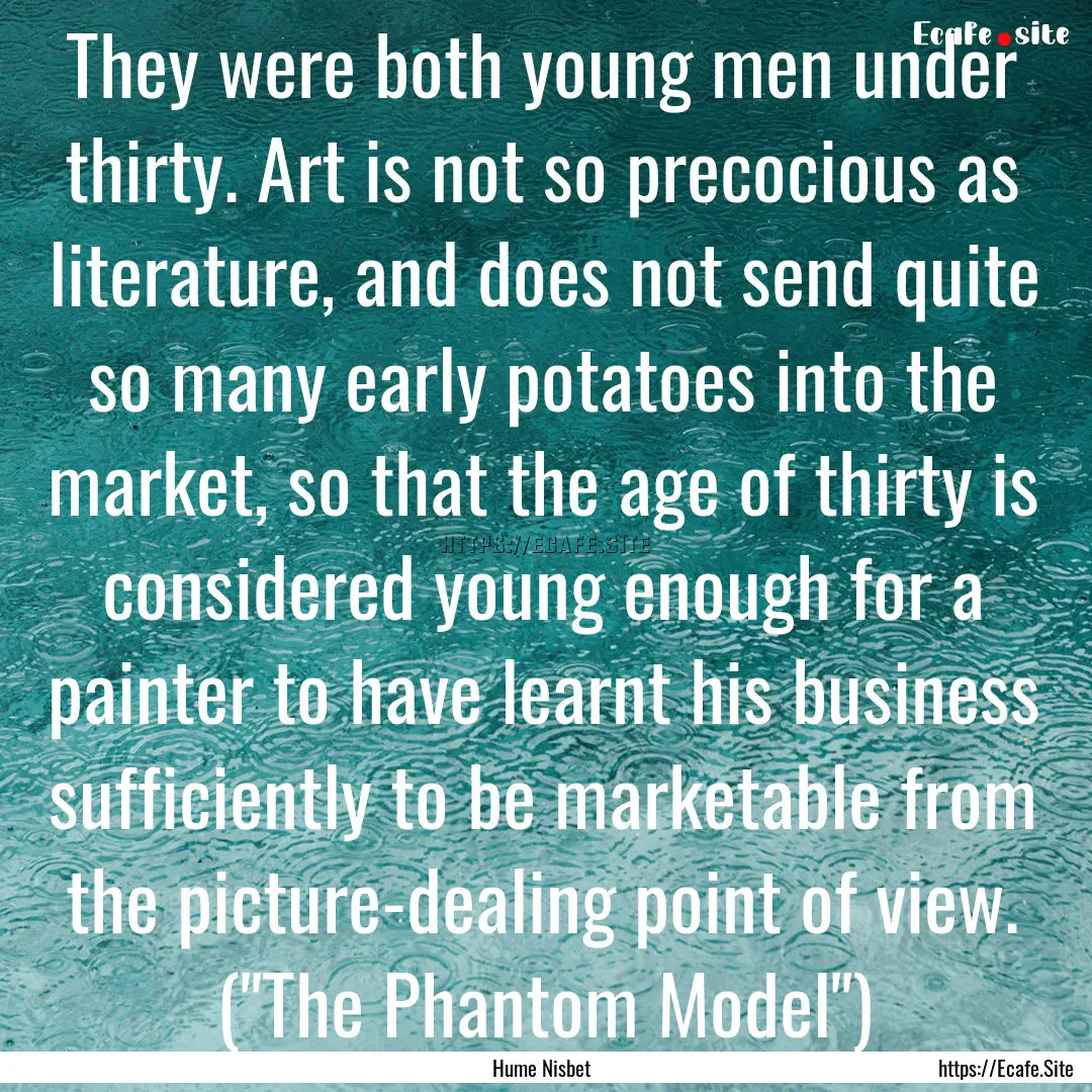 They were both young men under thirty. Art.... : Quote by Hume Nisbet