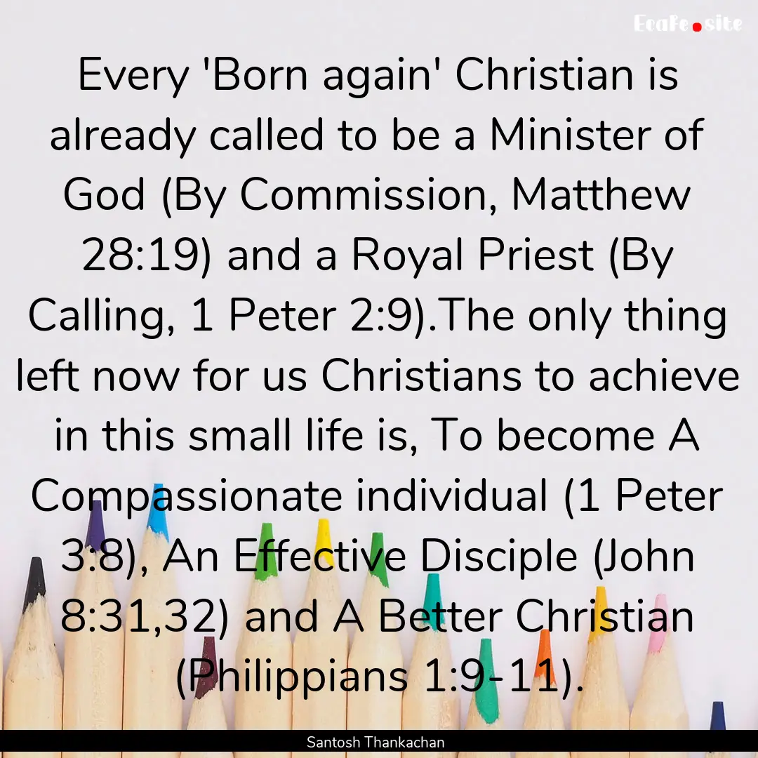 Every 'Born again' Christian is already called.... : Quote by Santosh Thankachan