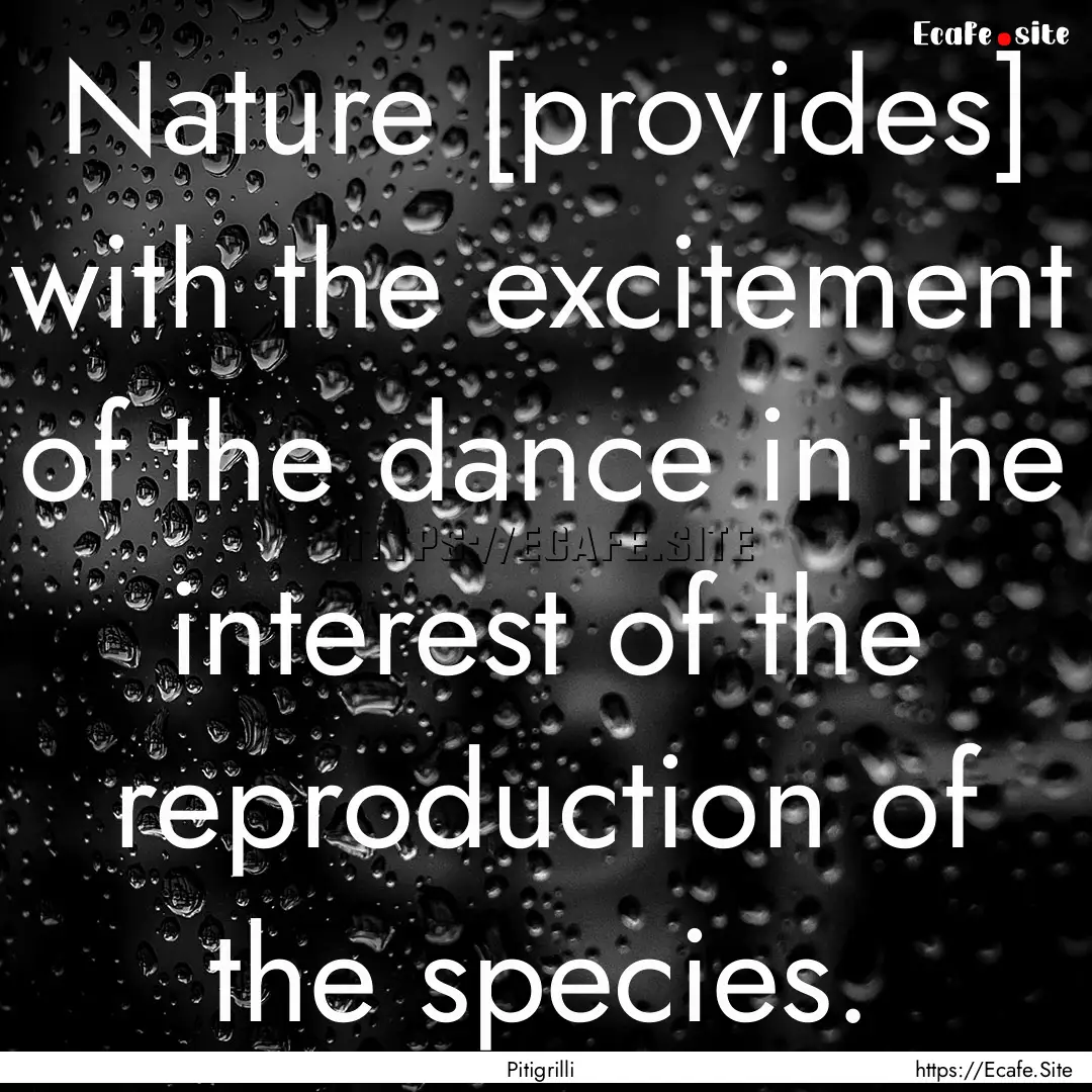 Nature [provides] with the excitement of.... : Quote by Pitigrilli