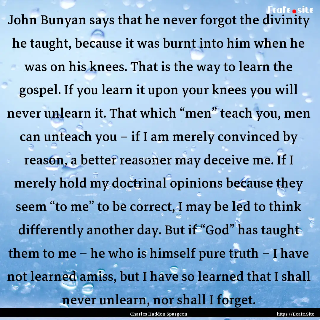 John Bunyan says that he never forgot the.... : Quote by Charles Haddon Spurgeon