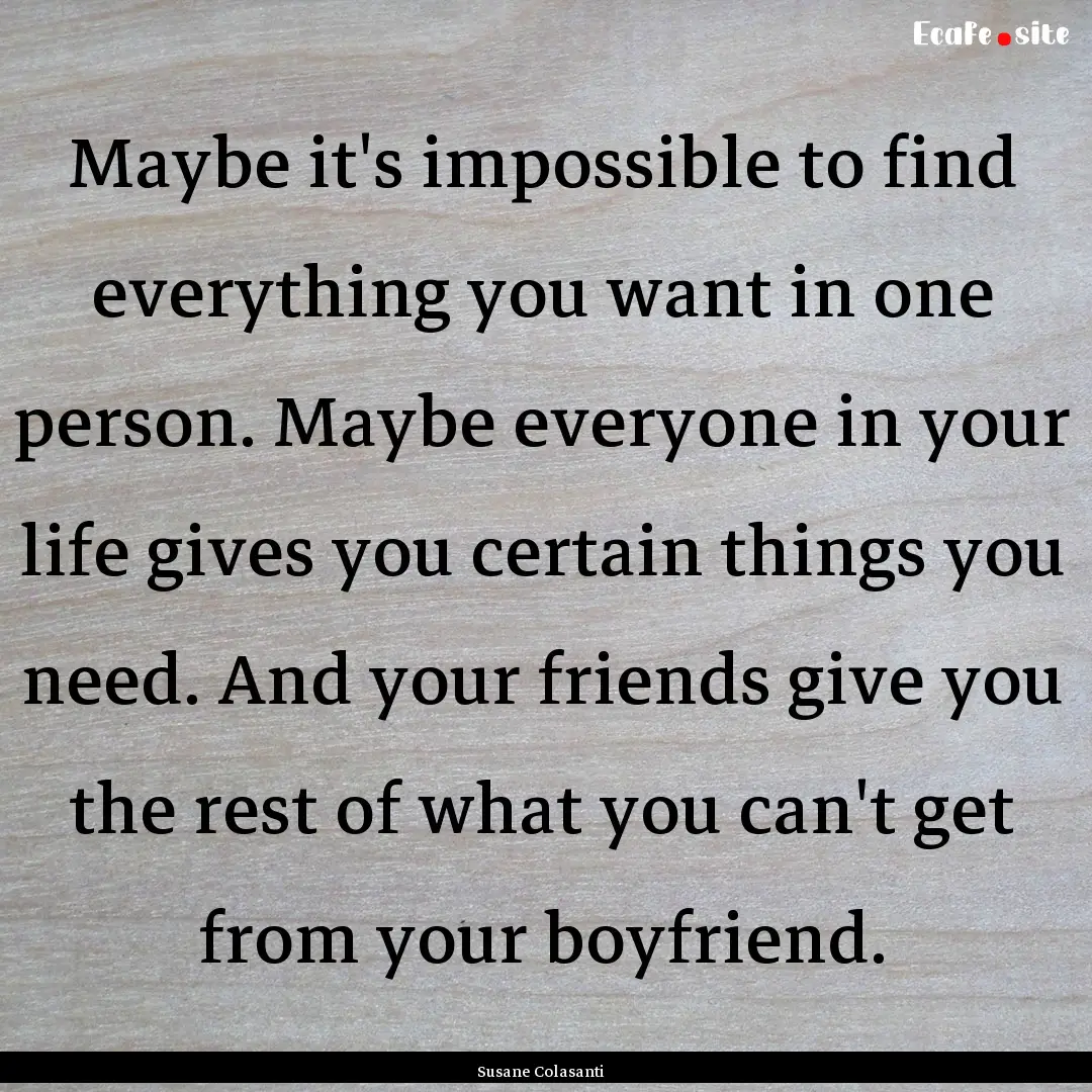 Maybe it's impossible to find everything.... : Quote by Susane Colasanti