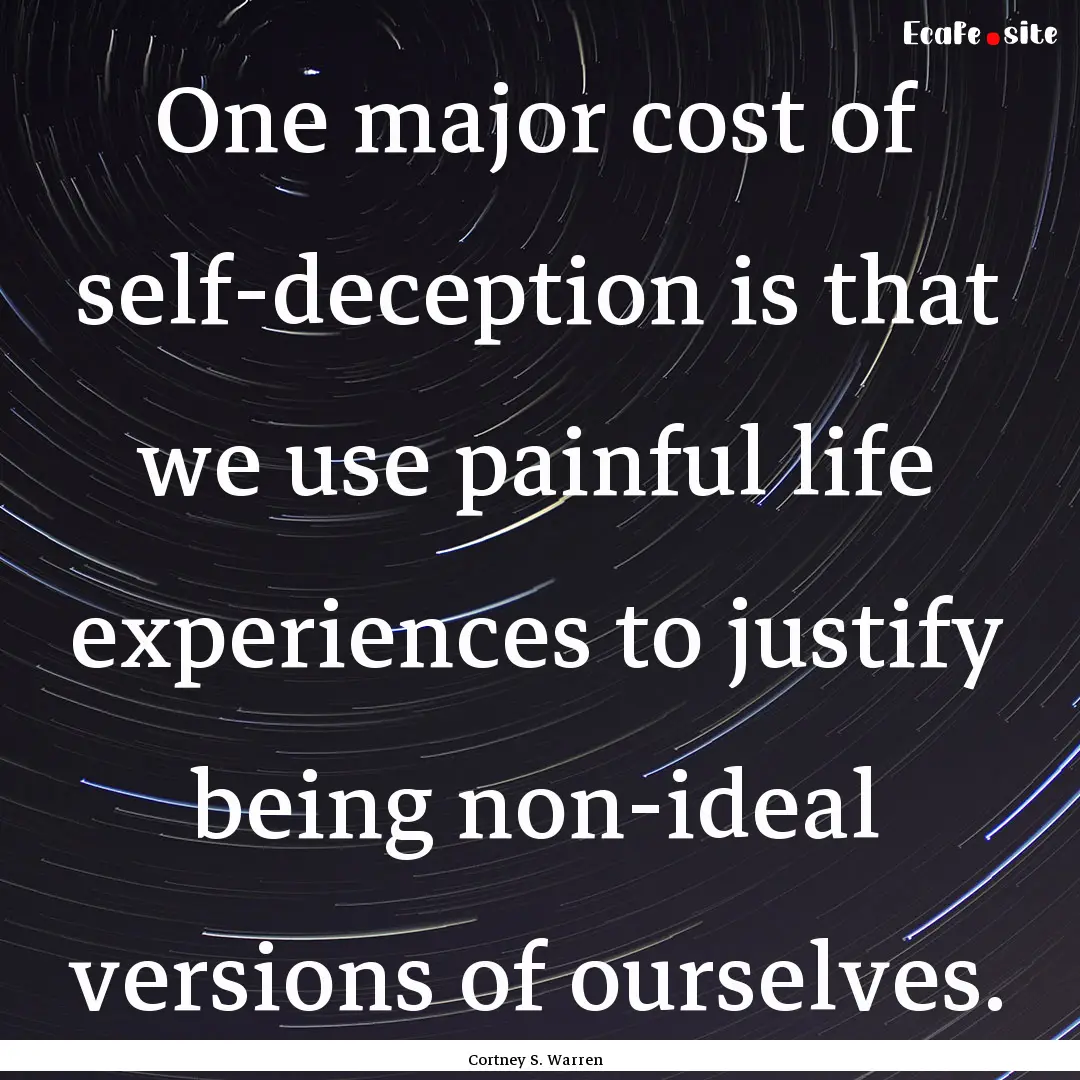 One major cost of self-deception is that.... : Quote by Cortney S. Warren