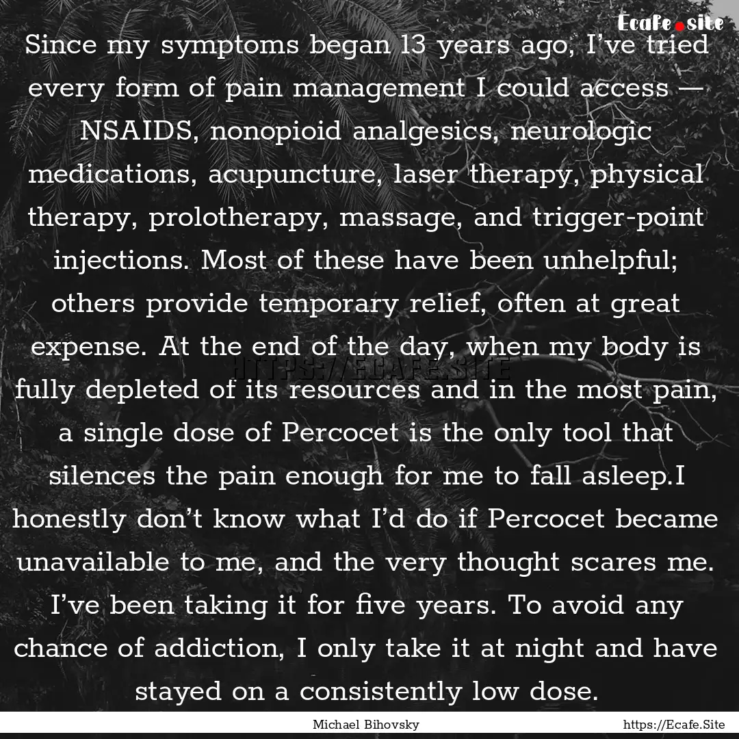 Since my symptoms began 13 years ago, I’ve.... : Quote by Michael Bihovsky