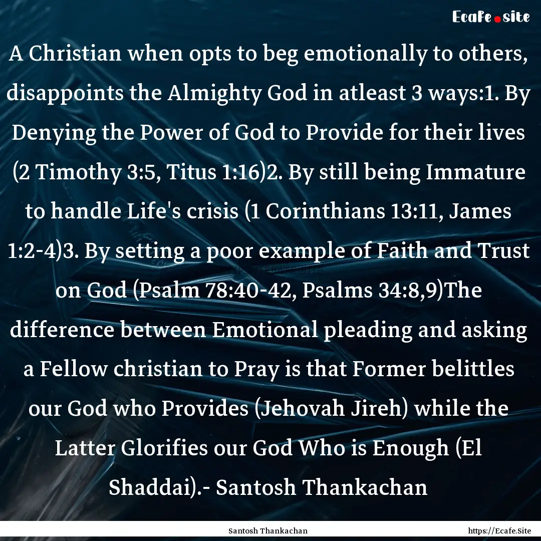 A Christian when opts to beg emotionally.... : Quote by Santosh Thankachan