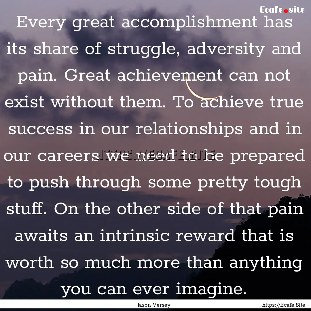 Every great accomplishment has its share.... : Quote by Jason Versey