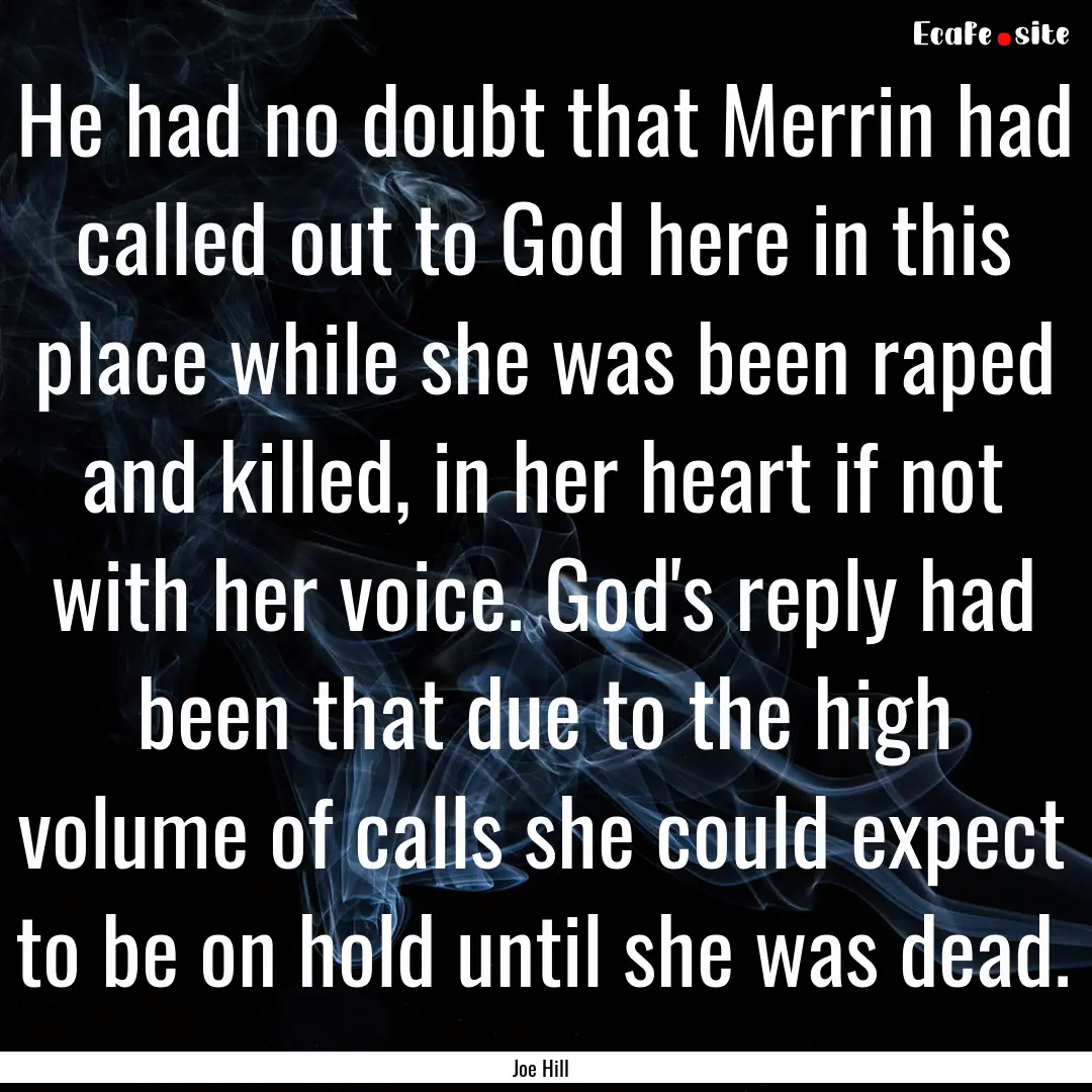 He had no doubt that Merrin had called out.... : Quote by Joe Hill