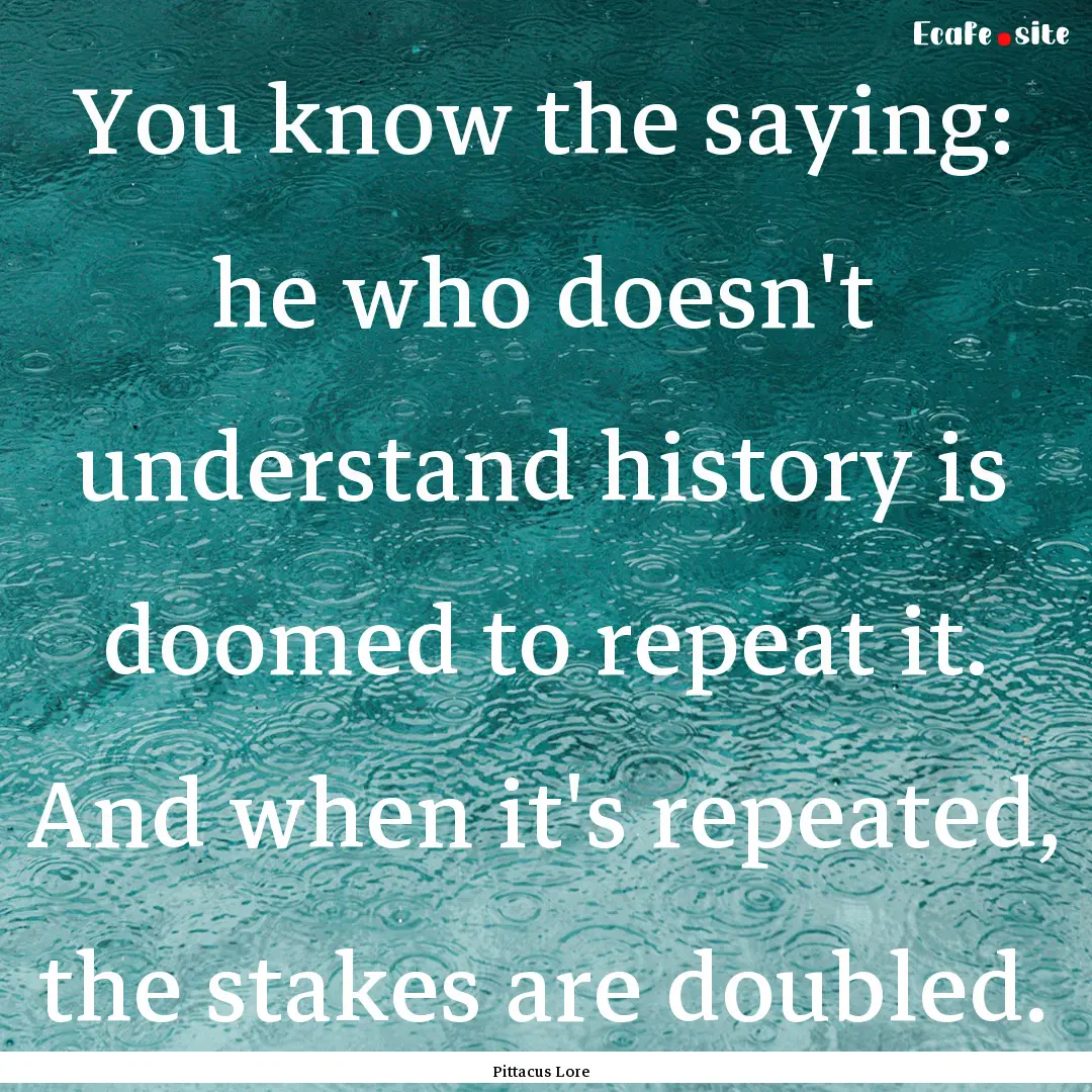 You know the saying: he who doesn't understand.... : Quote by Pittacus Lore