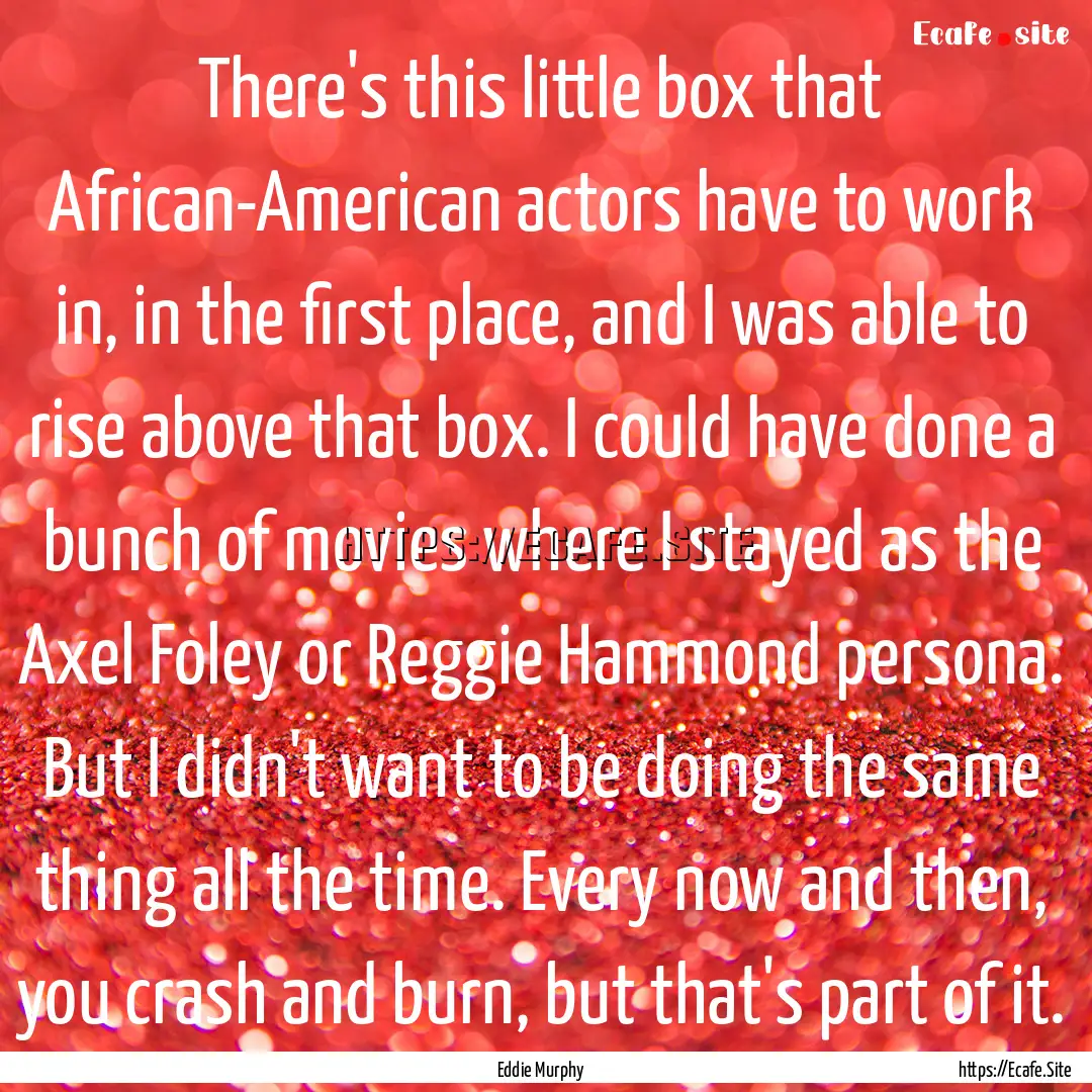 There's this little box that African-American.... : Quote by Eddie Murphy