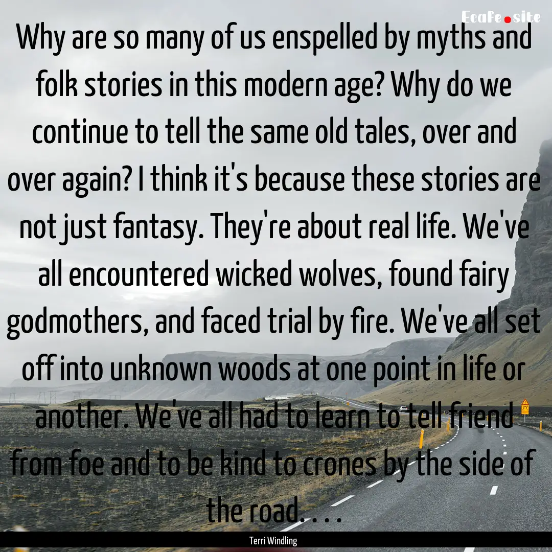 Why are so many of us enspelled by myths.... : Quote by Terri Windling