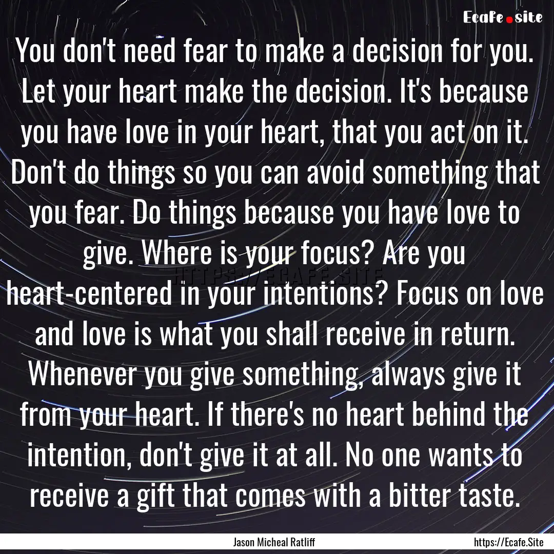 You don't need fear to make a decision for.... : Quote by Jason Micheal Ratliff