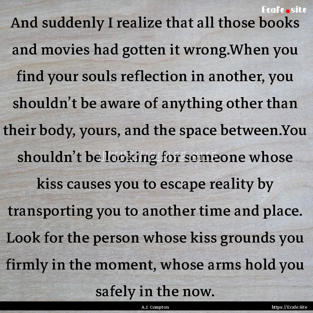 And suddenly I realize that all those books.... : Quote by A.J. Compton