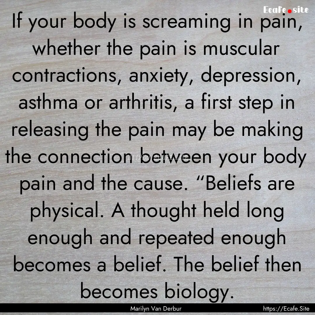 If your body is screaming in pain, whether.... : Quote by Marilyn Van Derbur