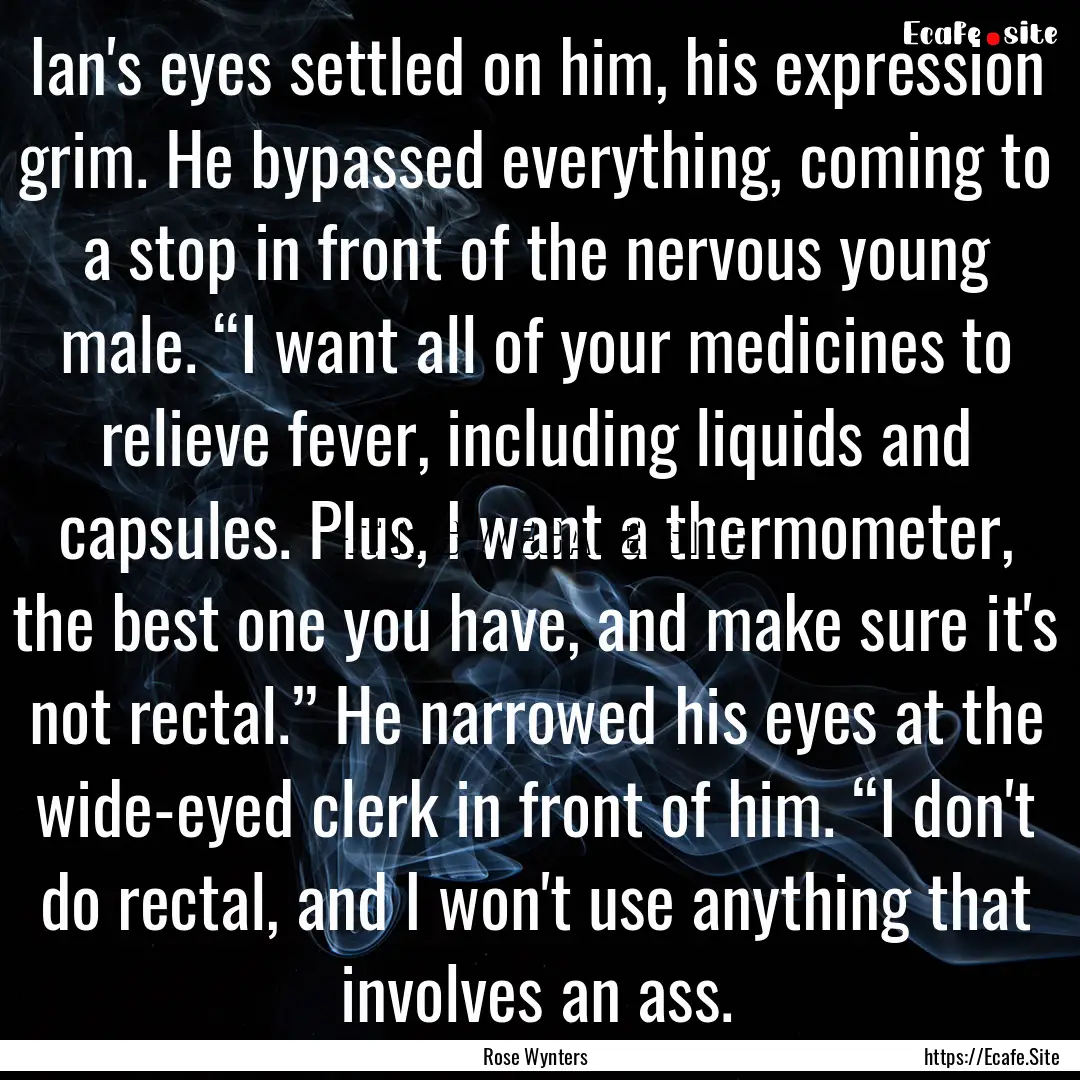 Ian's eyes settled on him, his expression.... : Quote by Rose Wynters