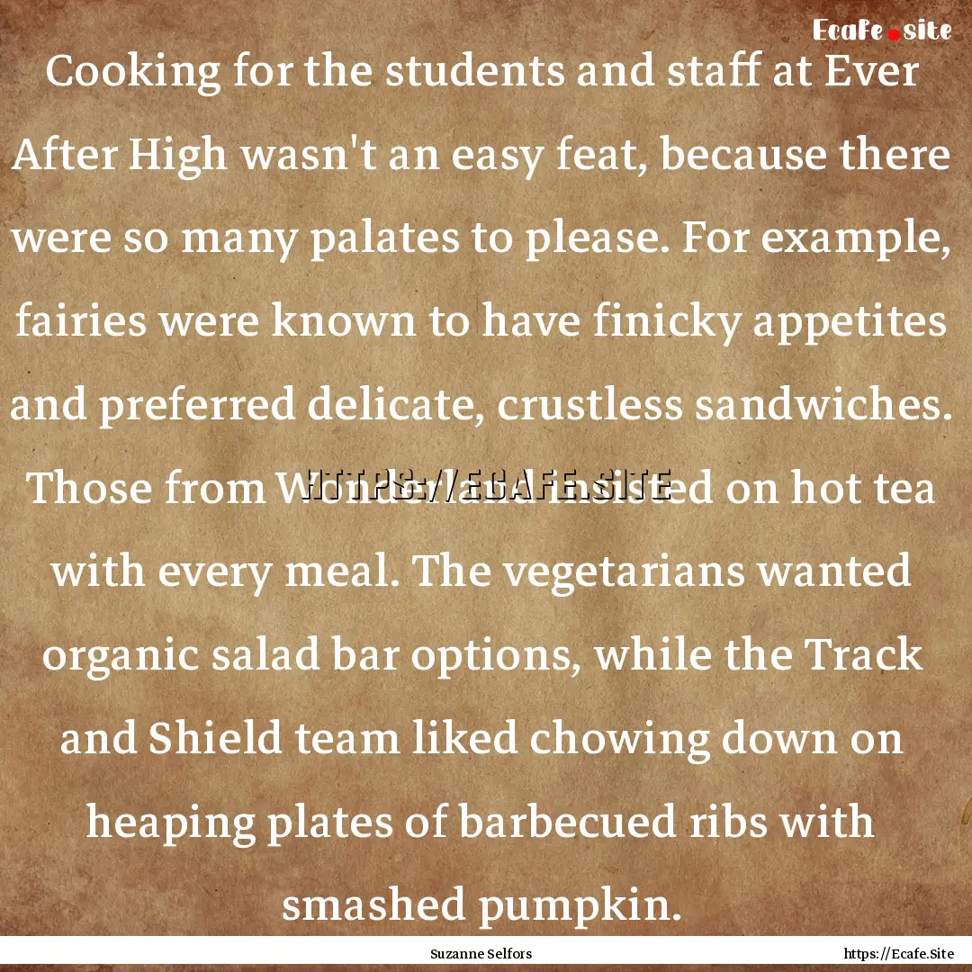 Cooking for the students and staff at Ever.... : Quote by Suzanne Selfors