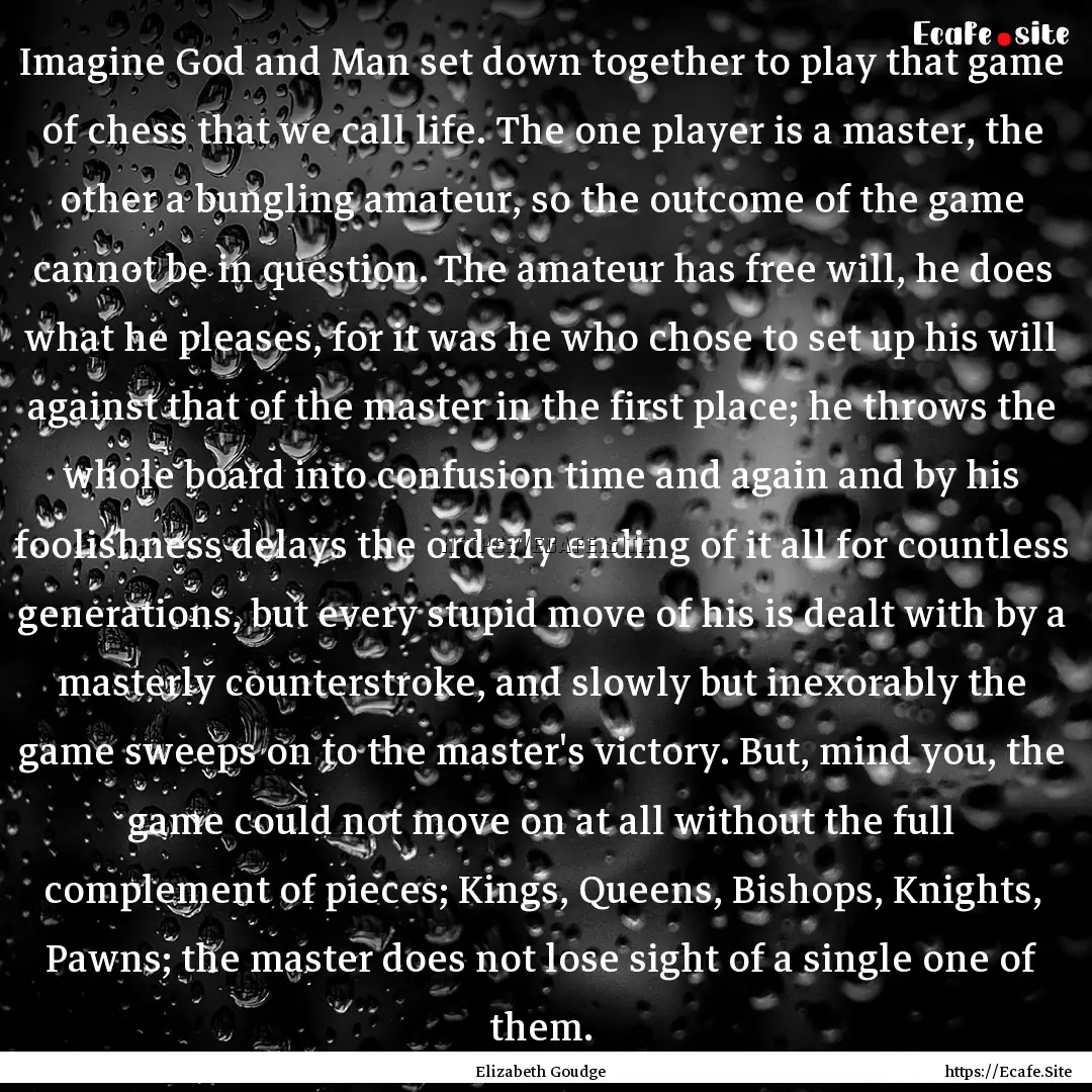 Imagine God and Man set down together to.... : Quote by Elizabeth Goudge