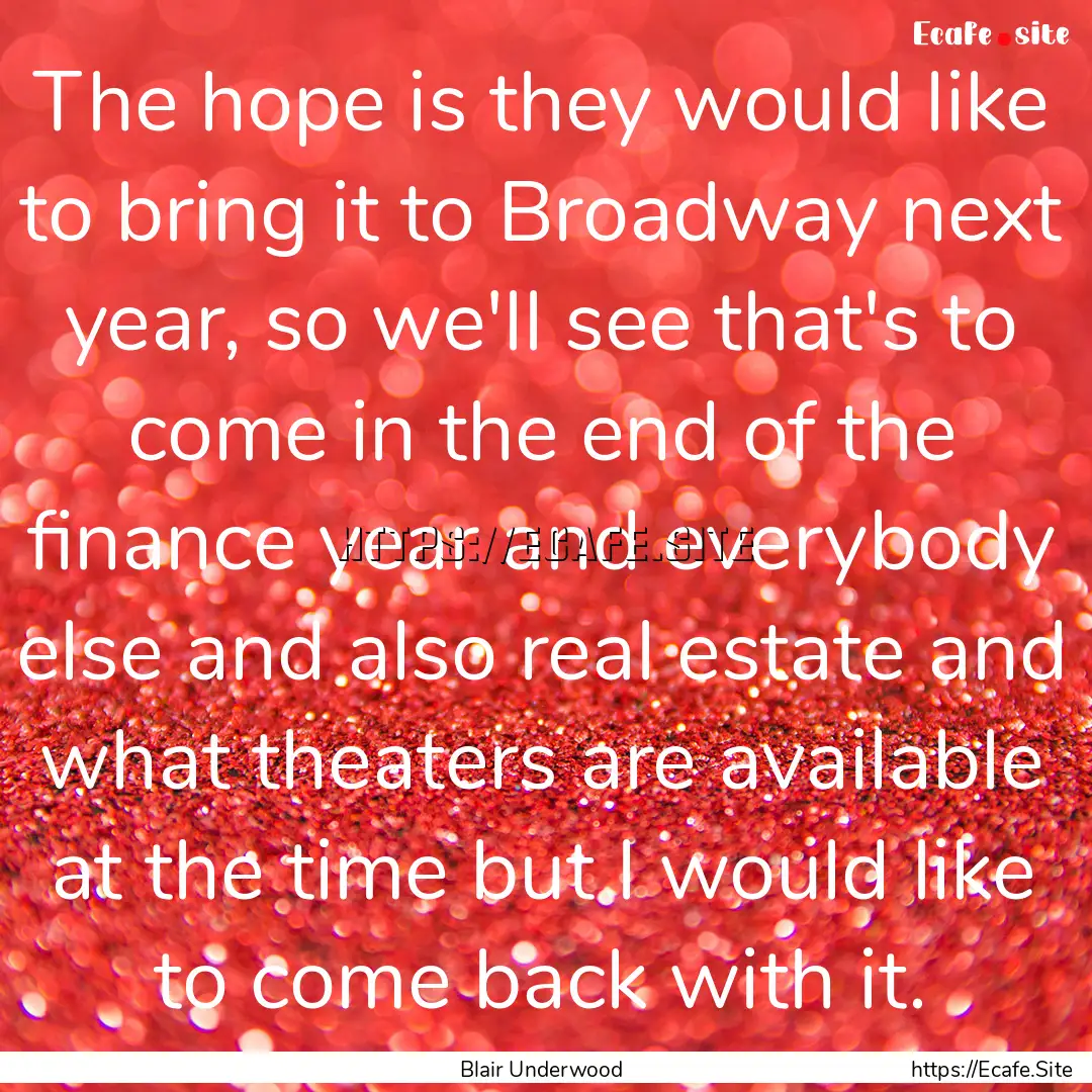 The hope is they would like to bring it to.... : Quote by Blair Underwood