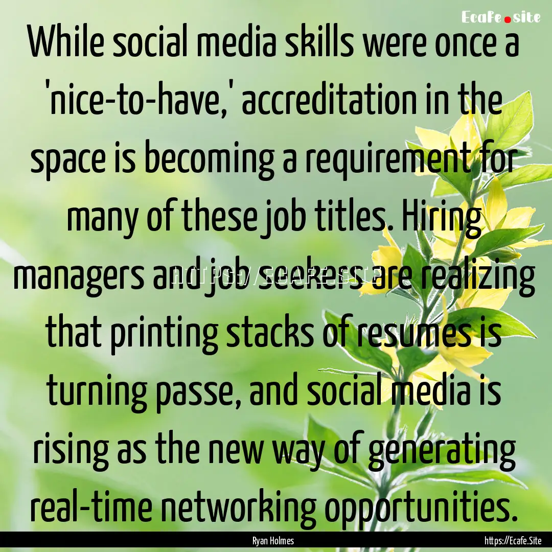 While social media skills were once a 'nice-to-have,'.... : Quote by Ryan Holmes