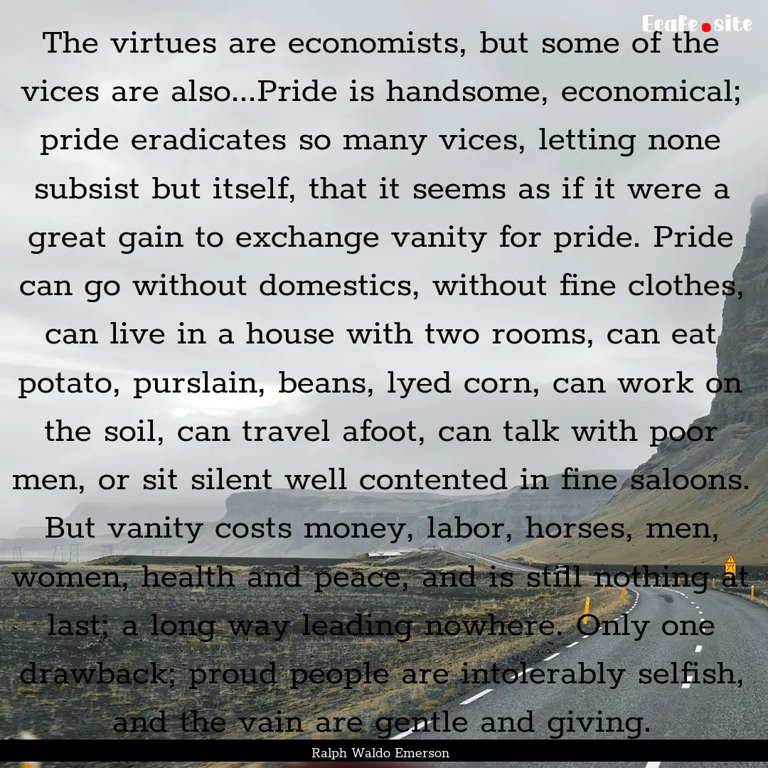 The virtues are economists, but some of the.... : Quote by Ralph Waldo Emerson